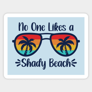 No One Likes A Shady Beach Magnet